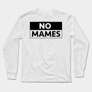 No Mames Sick Mexican Design Long Sleeve T-Shirt